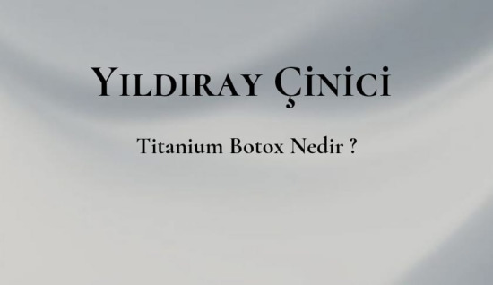 Titanium Botox Nedir ?